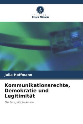 Hoffmann |  Kommunikationsrechte, Demokratie und Legitimität | Buch |  Sack Fachmedien