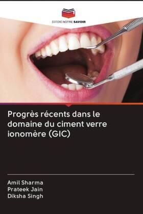 Sharma / Jain / Singh |  Progrès récents dans le domaine du ciment verre ionomère (GIC) | Buch |  Sack Fachmedien