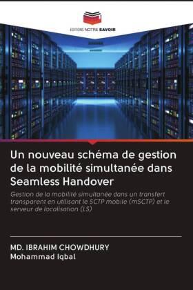 Chowdhury / Iqbal |  Un nouveau schéma de gestion de la mobilité simultanée dans Seamless Handover | Buch |  Sack Fachmedien