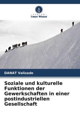 Valizade |  Soziale und kulturelle Funktionen der Gewerkschaften in einer postindustriellen Gesellschaft | Buch |  Sack Fachmedien