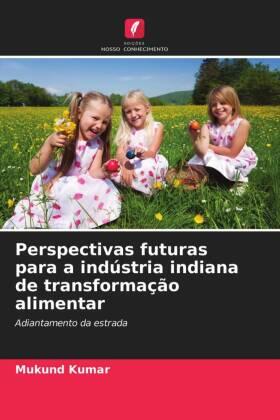 Kumar |  Perspectivas futuras para a indústria indiana de transformação alimentar | Buch |  Sack Fachmedien