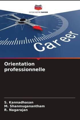 Kannadhasan / Shanmuganantham / Nagarajan | Orientation professionnelle | Buch | 978-620-3-08987-5 | sack.de