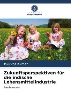 Kumar |  Zukunftsperspektiven für die indische Lebensmittelindustrie | Buch |  Sack Fachmedien