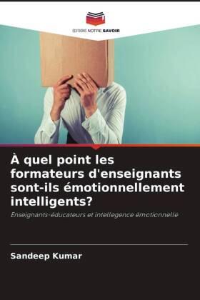 Kumar |  À quel point les formateurs d'enseignants sont-ils émotionnellement intelligents? | Buch |  Sack Fachmedien