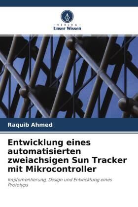 Ahmed |  Entwicklung eines automatisierten zweiachsigen Sun Tracker mit Mikrocontroller | Buch |  Sack Fachmedien
