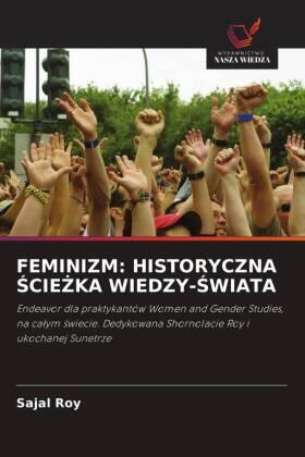 Roy |  FEMINIZM: HISTORYCZNA ¿CIE¿KA WIEDZY-¿WIATA | Buch |  Sack Fachmedien