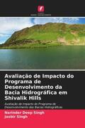 Singh |  Avaliação de Impacto do Programa de Desenvolvimento da Bacia Hidrográfica em Shivalik Hills | Buch |  Sack Fachmedien