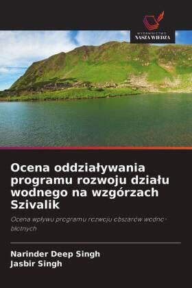 Singh |  Ocena oddzia¿ywania programu rozwoju dzia¿u wodnego na wzgórzach Szivalik | Buch |  Sack Fachmedien