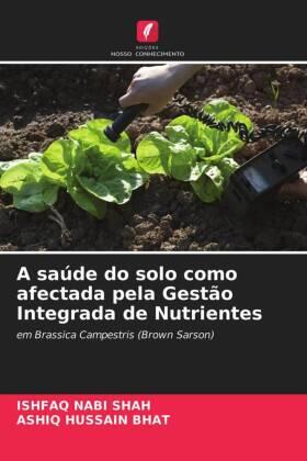 Shah / Bhat |  A saúde do solo como afectada pela Gestão Integrada de Nutrientes | Buch |  Sack Fachmedien