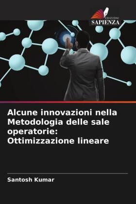 Kumar |  Alcune innovazioni nella Metodologia delle sale operatorie: Ottimizzazione lineare | Buch |  Sack Fachmedien