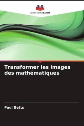 Betts |  Transformer les images des mathématiques | Buch |  Sack Fachmedien