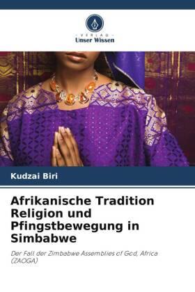 Biri |  Afrikanische Tradition Religion und Pfingstbewegung in Simbabwe | Buch |  Sack Fachmedien