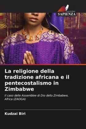 Biri |  La religione della tradizione africana e il pentecostalismo in Zimbabwe | Buch |  Sack Fachmedien