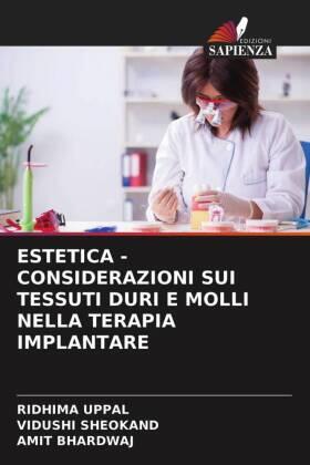 Uppal / Sheokand / Bhardwaj |  ESTETICA - CONSIDERAZIONI SUI TESSUTI DURI E MOLLI NELLA TERAPIA IMPLANTARE | Buch |  Sack Fachmedien