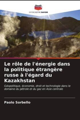 Sorbello | Le rôle de l'énergie dans la politique étrangère russe à l'égard du Kazakhstan | Buch | 978-620-317114-3 | sack.de