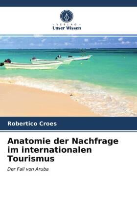 Croes |  Anatomie der Nachfrage im internationalen Tourismus | Buch |  Sack Fachmedien