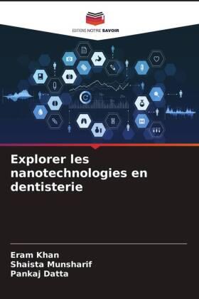 Khan / Munsharif / Datta |  Explorer les nanotechnologies en dentisterie | Buch |  Sack Fachmedien