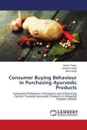 Thakur / Noel / Singh |  Consumer Buying Behaviour in Purchasing Ayurvedic Products | Buch |  Sack Fachmedien