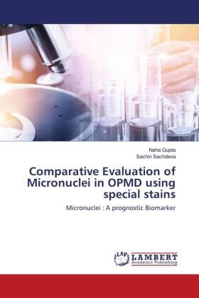 Gupta / Sachdeva |  Comparative Evaluation of Micronuclei in OPMD using special stains | Buch |  Sack Fachmedien