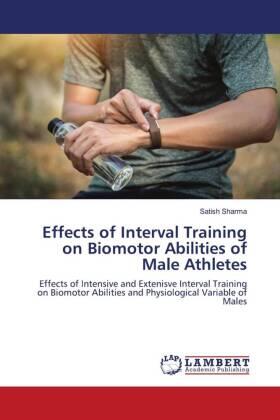 Sharma |  Effects of Interval Training on Biomotor Abilities of Male Athletes | Buch |  Sack Fachmedien