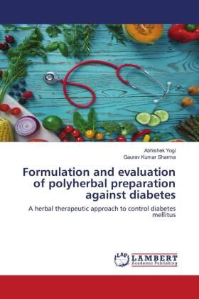 Yogi / Sharma |  Formulation and evaluation of polyherbal preparation against diabetes | Buch |  Sack Fachmedien
