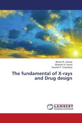 Chavda / Socha / Chaudhary |  The fundamental of X-rays and Drug design | Buch |  Sack Fachmedien