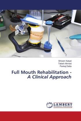 Katyal / Ahmed / Datta |  Full Mouth Rehabilitation - A Clinical Approach | Buch |  Sack Fachmedien