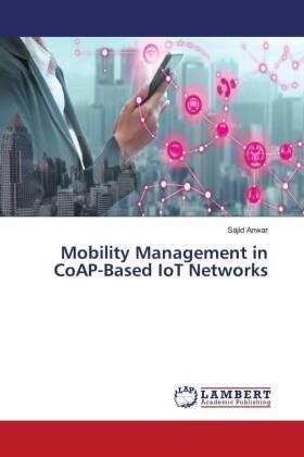 Anwar |  Mobility Management in CoAP-Based IoT Networks | Buch |  Sack Fachmedien