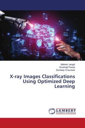 Jangid / Panda / Chaurasia |  X-ray Images Classifications Using Optimized Deep Learning | Buch |  Sack Fachmedien