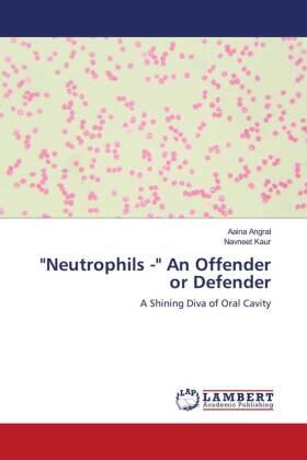 Angral / Kaur |  "Neutrophils -" An Offender or Defender | Buch |  Sack Fachmedien