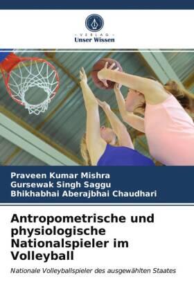 Mishra / Singh Saggu / Chaudhari |  Antropometrische und physiologische Nationalspieler im Volleyball | Buch |  Sack Fachmedien