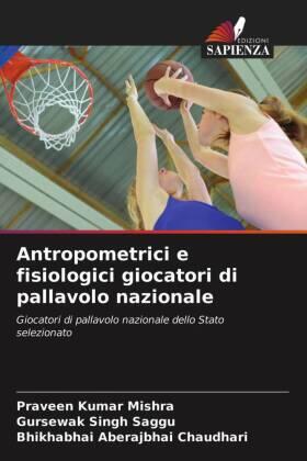 Mishra / Singh Saggu / Chaudhari |  Antropometrici e fisiologici giocatori di pallavolo nazionale | Buch |  Sack Fachmedien