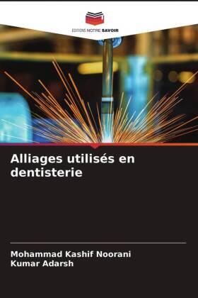 Noorani / Adarsh |  Alliages utilisés en dentisterie | Buch |  Sack Fachmedien