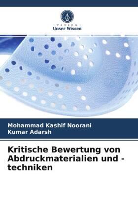 Noorani / Adarsh |  Kritische Bewertung von Abdruckmaterialien und -techniken | Buch |  Sack Fachmedien