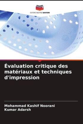 Noorani / Adarsh |  Évaluation critique des matériaux et techniques d'impression | Buch |  Sack Fachmedien