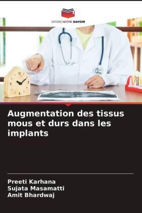 Karhana / Masamatti / Bhardwaj |  Augmentation des tissus mous et durs dans les implants | Buch |  Sack Fachmedien