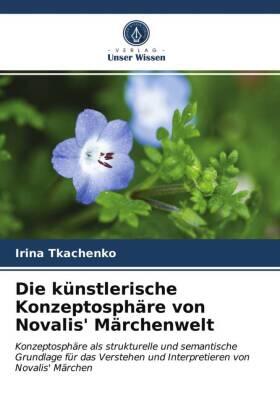 Tkachenko |  Die künstlerische Konzeptosphäre von Novalis' Märchenwelt | Buch |  Sack Fachmedien