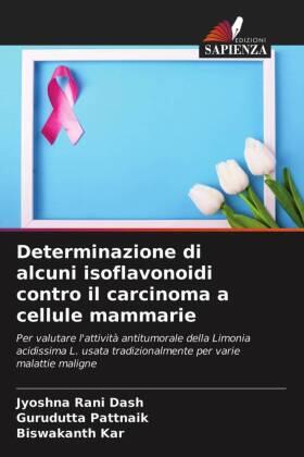 Dash / Pattnaik / Kar |  Determinazione di alcuni isoflavonoidi contro il carcinoma a cellule mammarie | Buch |  Sack Fachmedien