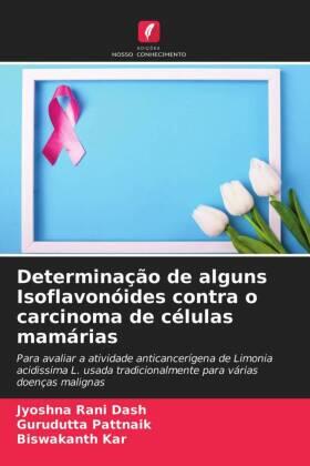 Dash / Pattnaik / Kar |  Determinação de alguns Isoflavonóides contra o carcinoma de células mamárias | Buch |  Sack Fachmedien