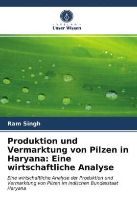 Singh |  Produktion und Vermarktung von Pilzen in Haryana: Eine wirtschaftliche Analyse | Buch |  Sack Fachmedien