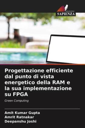 Gupta / Ratnakar / Joshi |  Progettazione efficiente dal punto di vista energetico della RAM e la sua implementazione su FPGA | Buch |  Sack Fachmedien