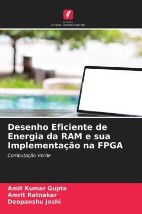 Gupta / Ratnakar / Joshi |  Desenho Eficiente de Energia da RAM e sua Implementação na FPGA | Buch |  Sack Fachmedien