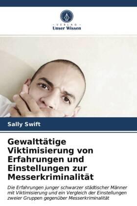Swift |  Gewalttätige Viktimisierung von Erfahrungen und Einstellungen zur Messerkriminalität | Buch |  Sack Fachmedien