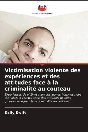 Swift |  Victimisation violente des expériences et des attitudes face à la criminalité au couteau | Buch |  Sack Fachmedien