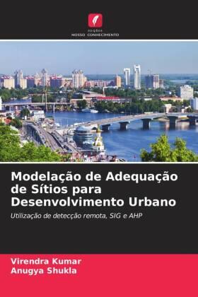 Kumar / Shukla |  Modelação de Adequação de Sítios para Desenvolvimento Urbano | Buch |  Sack Fachmedien
