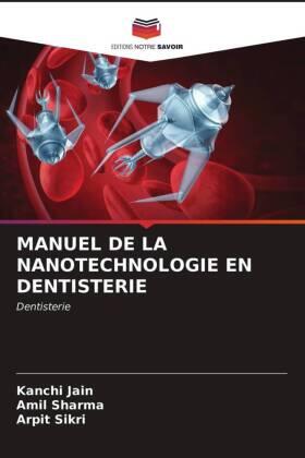Jain / Sharma / Sikri |  MANUEL DE LA NANOTECHNOLOGIE EN DENTISTERIE | Buch |  Sack Fachmedien