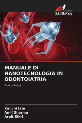 Jain / Sharma / Sikri |  MANUALE DI NANOTECNOLOGIA IN ODONTOIATRIA | Buch |  Sack Fachmedien