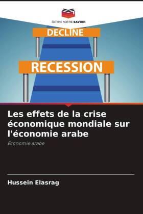 Elasrag |  Les effets de la crise économique mondiale sur l'économie arabe | Buch |  Sack Fachmedien