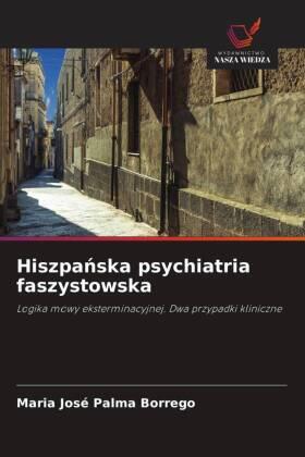 Palma Borrego |  Hiszpa¿ska psychiatria faszystowska | Buch |  Sack Fachmedien