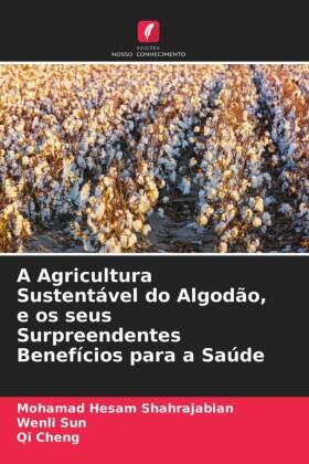 Shahrajabian / Sun / Cheng |  A Agricultura Sustentável do Algodão, e os seus Surpreendentes Benefícios para a Saúde | Buch |  Sack Fachmedien